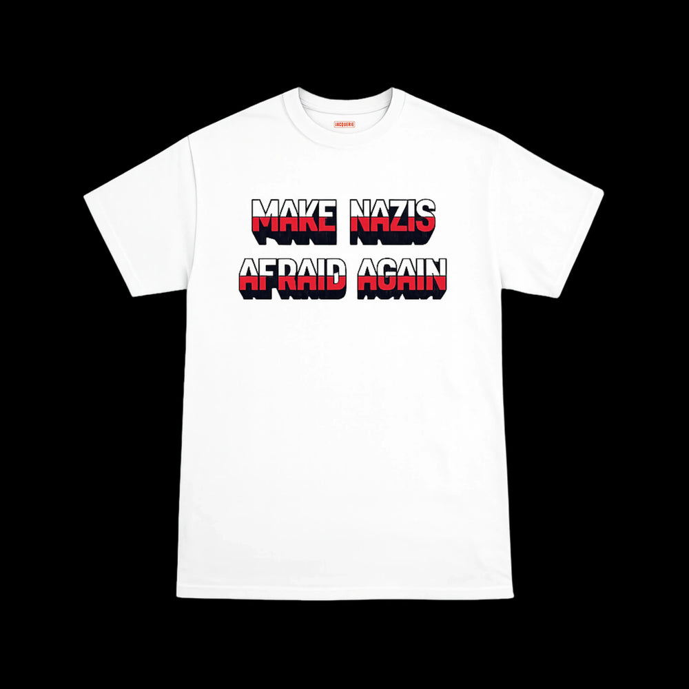 Make Nazis Afraid Again | Political T-Shirt Jacquerie